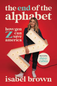 Ebook download pdf gratis The End of the Alphabet: How Gen Z Can Save America by Isabel Brown, Dave Rubin
