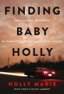 Finding Baby Holly: Lost to a Cult, Surviving My Parents' Murders, and Saved by Prayer