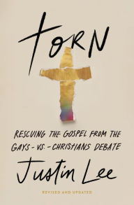 Torn: Rescuing the Gospel from the Gays-vs.-Christians Debate