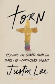 Title: Torn: Rescuing the Gospel from the Gays-vs.-Christians Debate, Author: Justin Lee