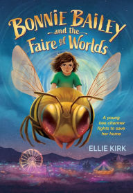 Title: Bonnie Bailey and the Faire of Worlds, Author: Ellie Kirk