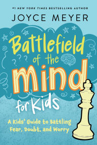 Title: Battlefield of the Mind for Kids, Author: Joyce Meyer