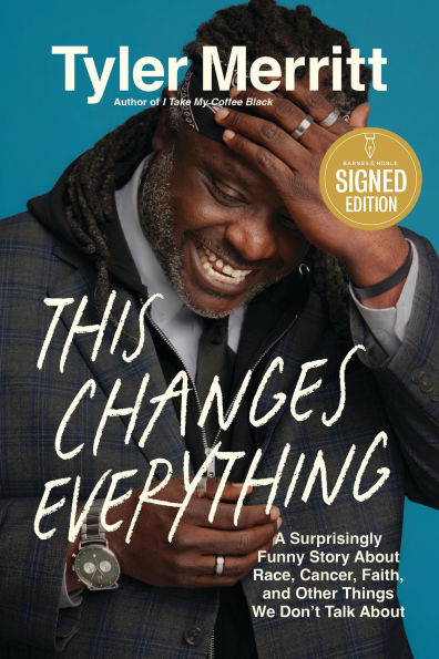 This Changes Everything: A Surprisingly Funny Story About Race, Cancer, Faith, and Other Things We Don't Talk (Signed Book)