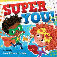 Title: Super You!, Author: Anne Kennedy Brady