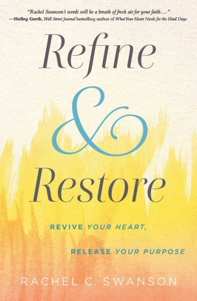 Refine and Restore: Revive Your Heart, Release Purpose