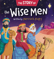 Title: The Story of the Wise Men, Author: Patricia A. Pingry