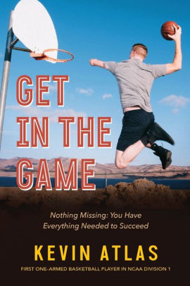 Get in the Game: Nothing Missing: You Have Everything Needed to Succeed