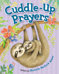 Title: Cuddle-Up Prayers, Author: Michelle Medlock Adams