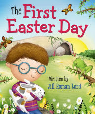 Title: The First Easter Day, Author: Jill Roman Lord