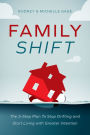 Family Shift: The 5-Step Plan to Stop Drifting and Start Living with Greater Intention