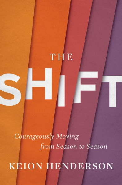 The Shift: Courageously Moving from Season to Season