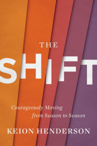 Free ebooks downloading in pdf The Shift: Courageously Moving from Season to Season  9781546014928
