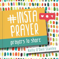 Title: InstaPrayer: Prayers to Share, Author: Kelly O'Dell Stanley