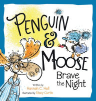 Title: Penguin & Moose Brave the Night, Author: Hannah C. Hall