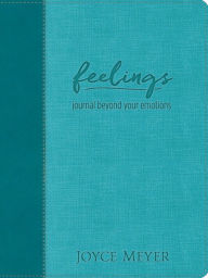 Title: Feelings (Teal LeatherLuxe¿ Journal): Journal Beyond Your Emotions, Author: Joyce Meyer