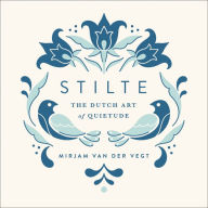 Title: Stilte: The Dutch Art of Quietude, Author: Mirjam van der Vegt