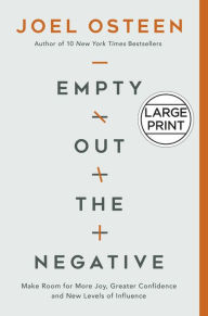 Title: Empty Out the Negative: Make Room for More Joy, Greater Confidence, and New Levels of Influence, Author: Joel Osteen