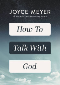 Title: How to Talk with God, Author: Joyce Meyer