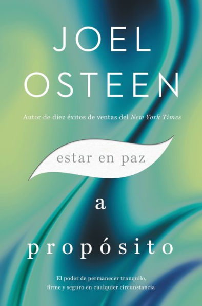 Estar en paz a propósito: El poder de permanecer tranquilo, firme y seguro cualquier circunstancia