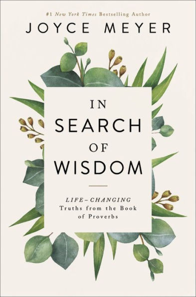 In Search of Wisdom: Life-Changing Truths in the Book of Proverbs