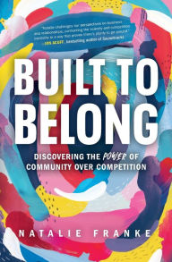 Book free download english Built to Belong: Discovering the Power of Community Over Competition  (English Edition) 9781546017677 by Natalie Franke, Natalie Franke