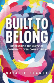 Free ebook download for mp3 Built to Belong: Discovering the Power of Community Over Competition by  9781546017684