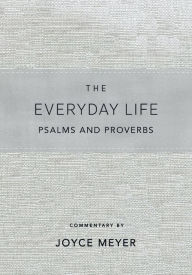 Title: The Everyday Life Psalms and Proverbs, Platinum: The Power of God's Word for Everyday Living, Author: Joyce Meyer