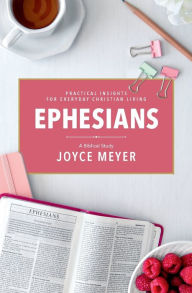 Title: Ephesians: A Biblical Study, Author: Joyce Meyer