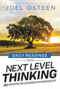 Title: Daily Readings from Next Level Thinking: 90 Devotions for a Successful and Abundant Life, Author: Joel Osteen