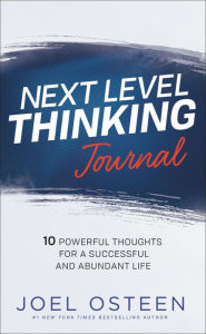 Title: Next Level Thinking Journal: 10 Powerful Thoughts for a Successful and Abundant Life, Author: Joel Osteen