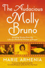 The Audacious Molly Bruno: Amazing Stories from the Life of a Powerful Woman of Prayer