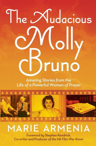 The Audacious Molly Bruno: Amazing Stories from the Life of a Powerful Woman of Prayer