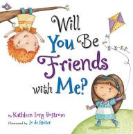 Title: Will You Be Friends with Me?, Author: Kathleen Long Bostrom