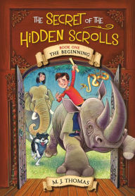 Title: The Secret of the Hidden Scrolls: The Beginning, Book 1, Author: M. J. Thomas