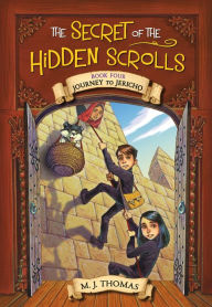 Title: The Secret of the Hidden Scrolls: Journey to Jericho, Book 4, Author: M. J. Thomas