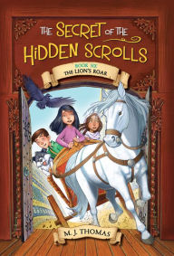 Title: The Secret of the Hidden Scrolls: The Lion's Roar, Book 6, Author: M. J. Thomas