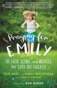 Downloads ebooks epub Praying for Emily: The Faith, Science, and Miracles that Saved Our Daughter