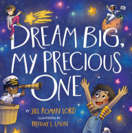 Title: Dream Big, My Precious One, Author: Jill Roman Lord