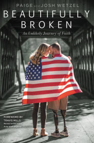 Title: Beautifully Broken: An Unlikely Journey of Faith, Author: Paige Wetzel
