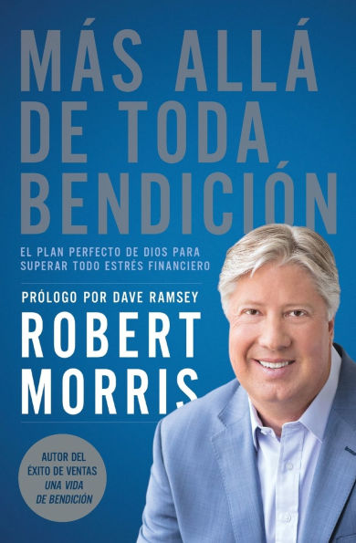 Más allá de toda bendición: El plan perfecto de Dios para superar todo estrés financiero