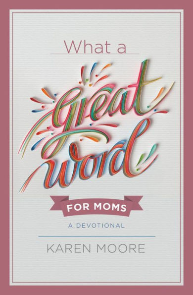 What A Great Word for Moms: Devotional