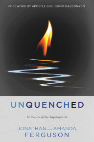 Title: Unquenched: In Pursuit of the Supernatural, Author: Jonathan Ferguson