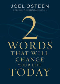 Title: Two Words That Will Change Your Life Today, Author: Joel Osteen