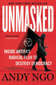 Free web books download Unmasked: Inside Antifa's Radical Plan to Destroy Democracy 9781546059585