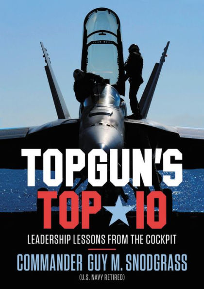 TOPGUN'S TOP 10: Leadership Lessons from the Cockpit
