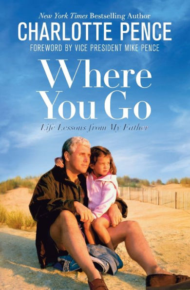 Where You Go: Life Lessons from My Father