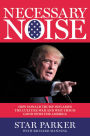 Necessary Noise: How Donald Trump Inflames the Culture War and Why This Is Good News for America