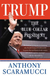 Title: Trump, the Blue-Collar President, Author: Anthony Scaramucci