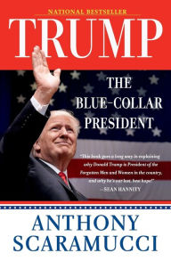 Title: Trump, the Blue-Collar President, Author: Anthony Scaramucci