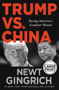 Title: Trump vs. China: Facing America's Greatest Threat, Author: Newt Gingrich